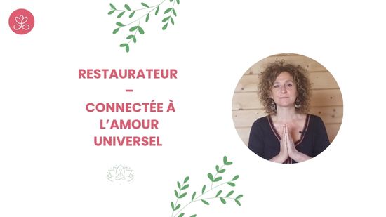 10. Restaurateur – Connectée à l’amour universel avec Valérie Penet